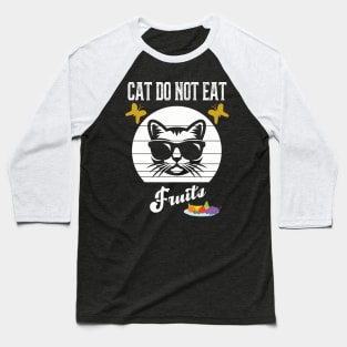 Cat Do Not Eat Fruits Baseball T-Shirt